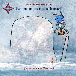 Gerard Bauer: Nennt mich nicht Ismael! - Ismael, Teil 1 (gekürzt)