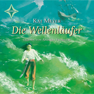 Kai Meyer: Die Wellenläufer - Wellenläufer, Teil 1 (gekürzt)