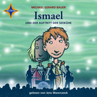 Michael Gerard Bauer: Ismael und der Auftritt der Seekühe - Ismael, Teil 2 (gekürzt)