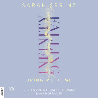 Sarah Sprinz: Infinity Falling - Bring Me Home - Infinity-Reihe, Teil 3 (Ungekürzt)