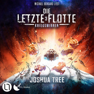 Joshua Tree: Die Letzte Flotte - Kriegswirren - Die Letzte Flotte, Teil 3 (Ungekürzt)