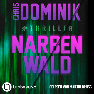 Chris Dominik: Narbenwald #Thriller - Ein Davids-und-Martin-Thriller, Teil 1 (Ungekürzt)