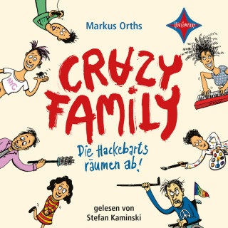 Markus Orths: Die Hackebarts räumen ab - Crazy Family, Teil 1 (ungekürzt)