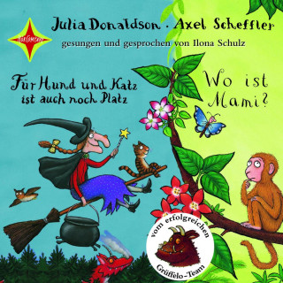 Julia Donaldson, Axel Scheffler: Für Hund und Katz ist auch noch Platz / Wo ist Mami? (ungekürzt)