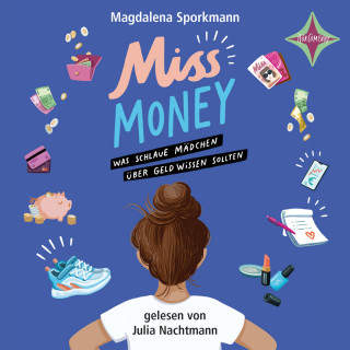 Magdalena Sporkmann: Miss Money - Was schlaue Mädchen über Geld wissen sollten (ungekürzt)