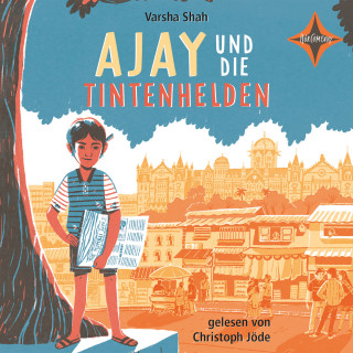 Varsha Shah: Ajay and die Tintenhelden (ungekürzt)