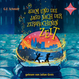 G.Z. Schmidt: Adam und die Jagd nach der zerbrochenen Zeit (ungekürzt)