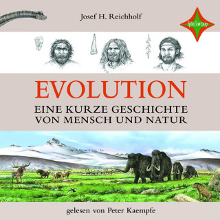 Josef H. Reichholf: Evolution - Eine kurze Geschichte von Mensch und Natur (ungekürzt)