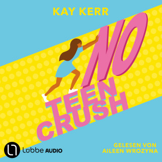 Kay Kerr: No Teen Crush (Ungekürzt)