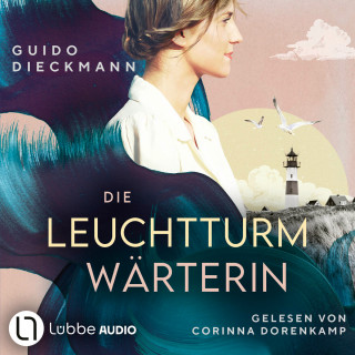 Guido Dieckmann: Die Leuchtturmwärterin (ungekürzt)