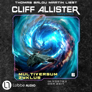 Cliff Allister: Im Vortex der Zeit - Multiversum Zyklus, Teil 6 (Ungekürzt)