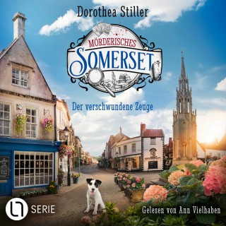 Dorothea Stiller: Der verschwundene Zeuge - Mörderisches Somerset, Folge 6 (Ungekürzt)