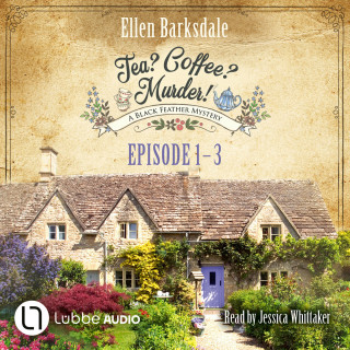 Ellen Barksdale: Episode 1-3 - Tea? Coffee? Murder!, Compilation 1 (Unabridged)