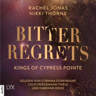 Rachel Jonas, Nikki Thorne: Kings of Cypress Pointe - Bitter Regrets - The Golden Boys, Teil 2 (Ungekürzt)