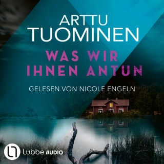 Arttu Tuominen: Was wir ihnen antun - River-Delta-Reihe, Teil 4 (Ungekürzt)