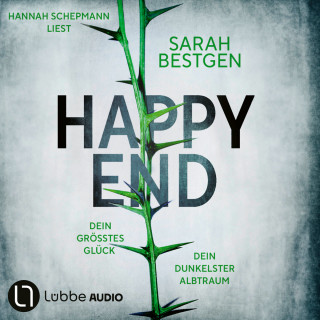 Sarah Bestgen: Happy End - Dein größtes Glück. Dein dunkelster Albtraum (Ungekürzt)