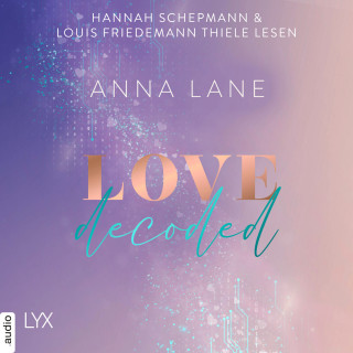 Anna Lane: Love, decoded - Dating-Reihe, Teil 1 (Ungekürzt)