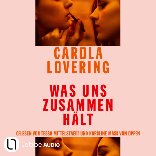 Carola Lovering: Was uns zusammenhält (Ungekürzt)