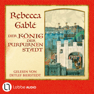 Rebecca Gablé: Der König der purpurnen Stadt (Ungekürzt)