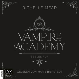 Richelle Mead: Seelenruf - Vampire Academy, Teil 5 (Ungekürzt)