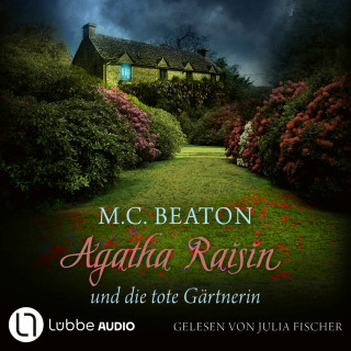 M. C. Beaton: Agatha Raisin und die tote Gärtnerin - Agatha Raisin, Teil 3 (Gekürzt)