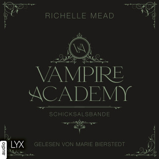Richelle Mead: Schicksalsbande - Vampire Academy, Teil 6 (Ungekürzt)