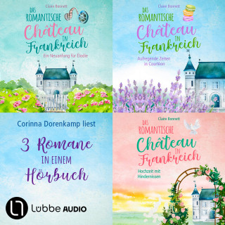 Claire Bonnett: Das romantische Château in Frankreich - Sammelband Teil 1-3 (Ungekürzt)