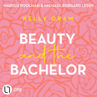 Kelly Oram: Beauty and the Bachelor (Ungekürzt)