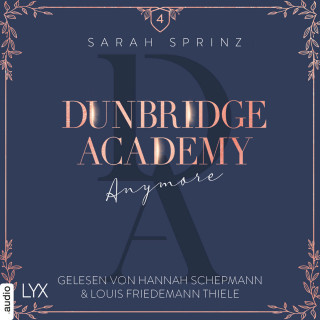 Sarah Sprinz: Anymore - Dunbridge Academy, Teil 4 (Ungekürzt)