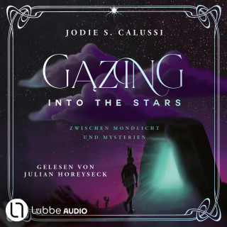 Jodie S. Calussi: Gazing into the Stars - Zwischen Mondlicht und Mysterien von Jodie S. Calussi (Ungekürzt)