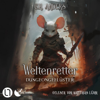 C.H. Anders: Dungeongeflüster - Weltenretter, Teil 2 (Ungekürzt)