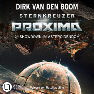 Dirk van den Boom: Showdown im Asteroidendom - Sternkreuzer Proxima, Folge 24 (Ungekürzt)