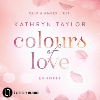Kathryn Taylor: Erhofft - Colours of Love, Teil 6 (Ungekürzt)