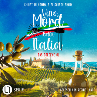 Christian Homma, Elisabeth Frank: Das goldene Öl - Vino, Mord und Bella Italia!, Folge 7 (Ungekürzt)