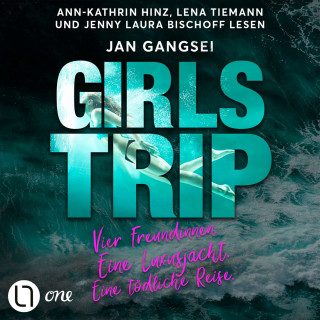 Jan Gangsei: Girls' Trip - Vier Freundinnen. Eine Luxusjacht. Eine tödliche Reise. (Ungekürzt)