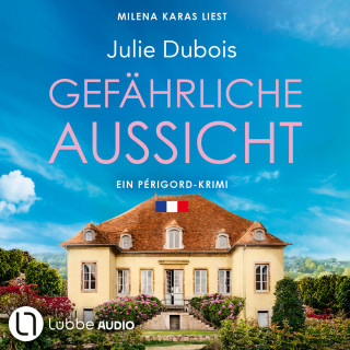 Julie Dubois: Gefährliche Aussicht - Ein Périgord-Krimi, Teil 5 (Ungekürzt)