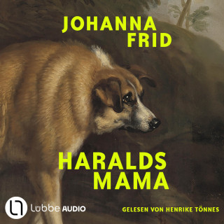 Johanna Frid: Haralds Mama (Ungekürzt)