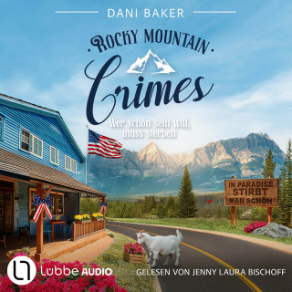 Dani Baker: Wer schön sein will, muss sterben - Rocky Mountain Crimes, Teil 2 (Ungekürzt)