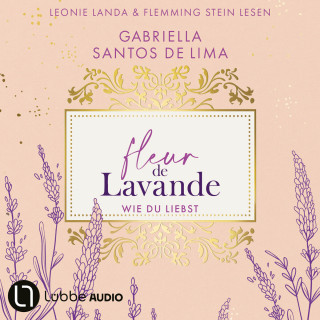 Gabriella Santos de Lima: Wie du liebst - Fleur de Lavande, Teil 1 (Ungekürzt)