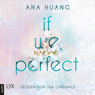 Ana Huang: If We Were Perfect - If Love Reihe, Teil 4 (Ungekürzt)