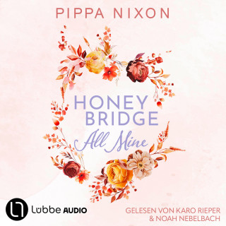 Pippa Nixon: Honeybridge. All Mine - Honeybridge, Teil 1 (Ungekürzt)