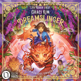 Graci Kim: Dreamslinger - Der Ruf des DrachenDer Ruf des Drachen - Dreamslinger, Teil 1 (Ungekürzt)