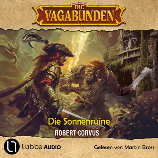 Robert Corvus: Die Sonnenruine - Die Vagabunden, Teil 2 (Ungekürzt)
