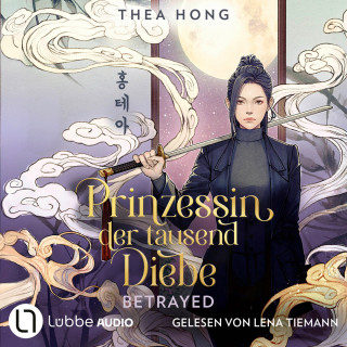 Thea Hong: Betrayed - Prinzessin der tausend Diebe-Reihe, Teil 1 (Ungekürzt)
