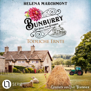 Helena Marchmont: Tödliche Ernte - Bunburry - Ein Idyll zum Sterben, Folge 19 (Ungekürzt)