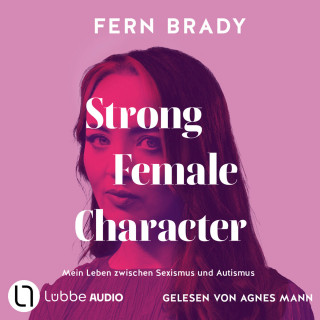 Fern Brady: Strong Female Character - Mein Leben zwischen Sexismus und Autismus (Ungekürzt)