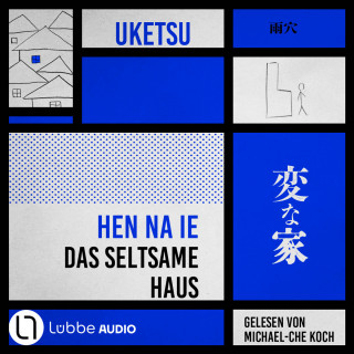 Uketsu: HEN NA IE - Das seltsame Haus (Ungekürzt)