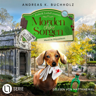 Andreas K. Buchholz: Mord im Mausoleum - Morden ohne Sorgen, Folge 6 (Ungekürzt)