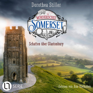 Dorothea Stiller: Schatten über Glastonbury - Mörderisches Somerset, Folge 9 (Ungekürzt)