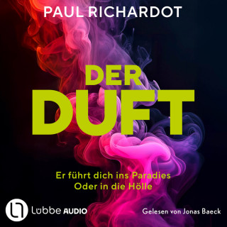 Paul Richardot: Der Duft. Er führt dich ins Paradies. Oder in die Hölle (Ungekürzt)